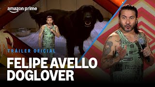 Felipe Avello Doglover  Tráiler Oficial I Prime Video [upl. by Crellen818]