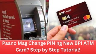 Paano Mag Change PIN ng Bagong BPI ATM Card Step by Step Tutorial [upl. by Michael9]