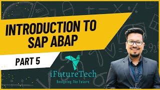 5 SAP ABAP A Comprehensive Beginners Tutorial iFutureTech [upl. by Stern]