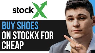 HOW TO BUY SHOES ON STOCKX FOR CHEAP 2024 FULL GUIDE [upl. by Elinet]