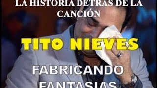 La historia detrás de Fabricando fantasías de Tito Nieves [upl. by Einned834]