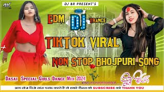 TikTok Viral Non Stop Bhojpuri Song 2024  Dasai Special Girls Dance  Edm Hard Bass Mix  Dj Br [upl. by Esta]