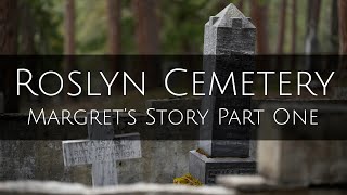 Roslyn Cemetery  Margaret’s Story  Part One [upl. by Asset538]