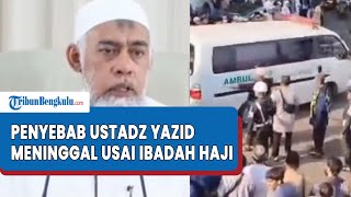 Penyebab Ustadz Yazid Jawas Meninggal Usai Tunaikan Ibadah Haji Sempat Drop di Makkah [upl. by Leoni]