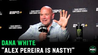 Dana White on Alex Pereira moving back to middleweight quotHes nasty he wants to fight everybodyquot [upl. by Marra]