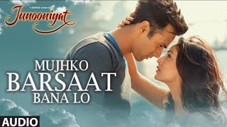 Mujhko Barsaat Bana Lo Full Song Audio Junooniyat  Pulkit Samrat Yami Gautam [upl. by Nodnrb882]