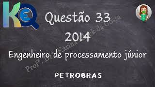 Questão 33  2014  DIAGRAMA PH  ENGENHEIRO DE PROCESSAMENTO JÚNIOR  PETROBRAS [upl. by Billye]