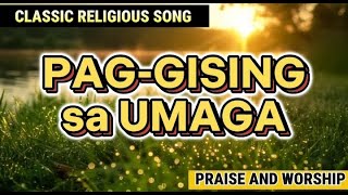 PAGGISING SA UMAGA  with LYRICS  CLASSIC RELIGIOUS SONG  PRAISE and WORSHIP [upl. by Marih]