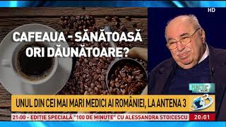 Unul dintre cei mai mari medici ai României „Cafeaua are un efect antiinflamator dovedit Nu are [upl. by Adne]