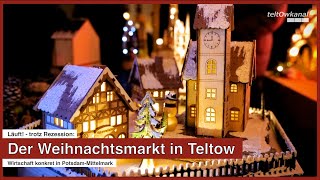 Läuft  trotz Rezession Der Weihnachtsmarkt in Teltow  WK PM [upl. by Dav]