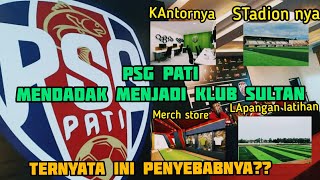 PSG PATI MENDADAK MENJADI KLUB SULTANTERNYATA INI PENYEBAB NYA [upl. by Murrah]