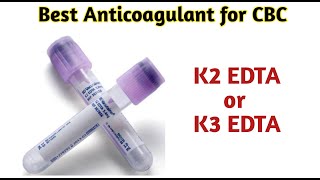 Best Anticoagulant for CBC  K2 EDTA  K3 EDTA [upl. by Sheelah]