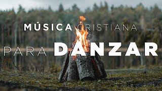 MÚSICA CRISTIANA PARA DANZAR  HERMOSAS ALABANZAS PARA TENER UN AVIVAMIENTO CON DIOS [upl. by Shanks850]