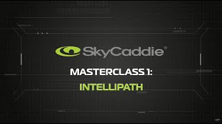 SkyCaddie Masterclass 1  Intellipath [upl. by Eelimaj]