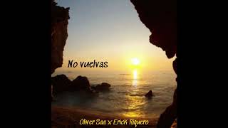 No vuelvas  Oliver Saa x Erick Riquero visual [upl. by Wait]