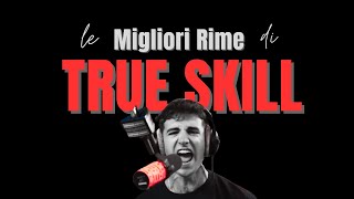 Le Migliori Rime di TRUE SKILL  Freestyle Italiano [upl. by Gene]