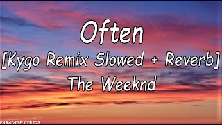 The Weeknd  Often Kygoremix Slowed  Reverb Lyrics VideoMake that puy poppin [upl. by Dyke]