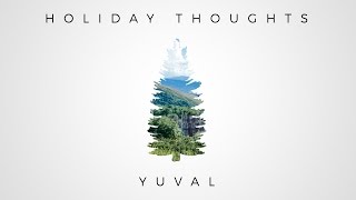 YUVAL  Holiday Thoughts [upl. by Yticilef]