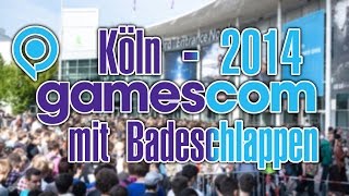 GAMESCOM 2014  Badeschlappen on Tour  1308 bis 1708 [upl. by Yelekalb]