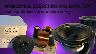 UNBOXING CZĘŚCI DO KOLUMN DIY amp Free Air TEST  STX W182008MCXv3  MAK  AUDIO [upl. by Melina]