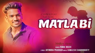 MATLABI FULL SONG SINGER NIMAI MAJHI  LYRICS JATINDRA PRADHAN  SAMBALPURI SAD SONG  NMO [upl. by Farl]