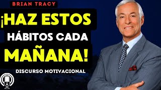 ¡HAZ ESTO HÁBITOS QUE TE HARÁN PODEROSO MÁS ALLA DE LO CREIBLE Discurso Motivacional Brian Tracy [upl. by Hilary561]