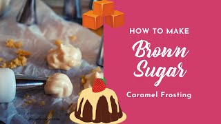 How to make Delicious Brown Sugar Caramel Frosting [upl. by Frank]