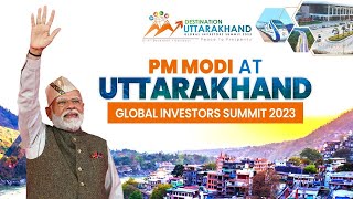 LIVE Prime Minister Narendra Modi inaugurates Uttarakhand Global Investors Summit 2023 [upl. by Korella]