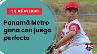 PEQUEÑAS LIGAS  Panamá Metro vence por blanqueada [upl. by Armitage405]