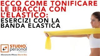 ECCO COME TONIFICARE LE BRACCIA CON L ELASTICO ESERCIZI CON LA BANDA ELASTICA [upl. by Willdon630]