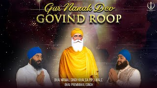 Gur Nanak Dev Govind Roop Bhai Nirmal Singh Ji Khalsa Pipli Wale  Premniwaj Singh  Gurbani Kirtan [upl. by Annavoj]