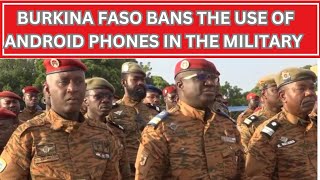 BREAKING Burkina Faso Bans The Use Of Android Cell Phone In The Military africa news [upl. by Stefano]