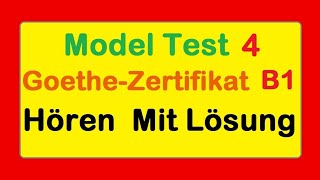 4 Goethe Zertifikat B1  Model Test 4  Hören B1  Hören mit Lösungen deutsch [upl. by Eittam]