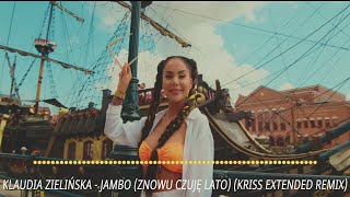 Klaudia Zielińska  Jambo Znowu czuję lato Kriss Extended Remix 2024 [upl. by Annaear]