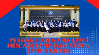 Pergantian Nama LPMP Menjadi BPMP dan Profil BPMP BANTEN [upl. by Lemor918]