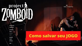 Project Zomboid BR  Como preservar o Save Como Salvar  how to save  DICAS Rapidinhas 01 [upl. by Eisenberg]