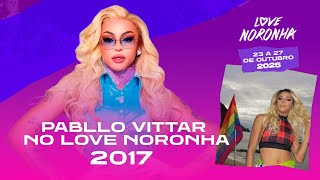 PABLLO VITTAR  ATRAÇÃO LOVE NORONHA 2017 [upl. by Anaela]