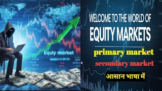 equity marketprimary and secondary market [upl. by Luhe]