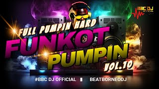 DJ FUNKOT PUMPIN HARD 2024  VOL 10  BBC DJ OFFICIAL [upl. by Dinsdale468]