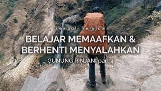 Gunung Rinjani  Belajar Memaafkan dan Berhenti Menyalahkan part 4 [upl. by Aicire]