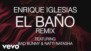 Enrique Iglesias  EL BAÑO REMIX Lyric Video ft Bad Bunny NATTI NATASHA [upl. by Gibson]