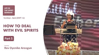 How To Deal With Evil Spirits Part 5 • Rev Oyenike Areogun • Life In The Spirit Seminar [upl. by Enak]