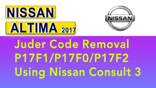 2017 Nissan Altima Juder Code Removal P17F1P17F0P17F2 Using Nissan Consult 3 [upl. by Maze]