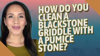 How do you clean a Blackstone griddle with a pumice stone [upl. by Sanyu]