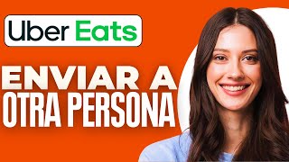 Como enviar Uber Eats a otra Persona 2024 [upl. by Vin]