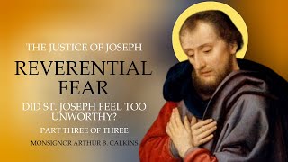 THE JUSTICE OF JOSEPH REVERENTIAL FEAR OF MATTHEW 119  Monsignor Arthur B Calkins [upl. by Sathrum]