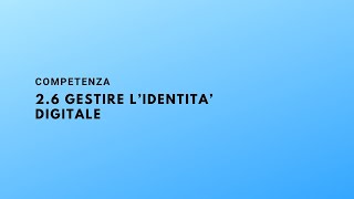 Competenza 26 Gestire lidentità digitale [upl. by Nylrehs]