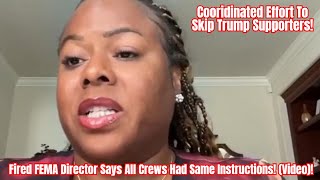 Fired FEMA Director Says All Crews Had Same Instructions Video [upl. by Ocramed]