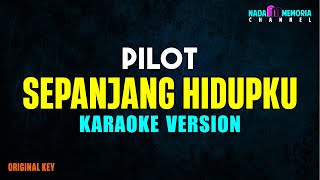 PILOT  SEPANJANG HIDUPKU KARAOKE VERSION [upl. by Aroda364]