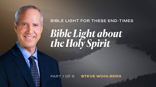 Bible Light About the Holy Spirit  Steve Wohlberg [upl. by Annoeik302]